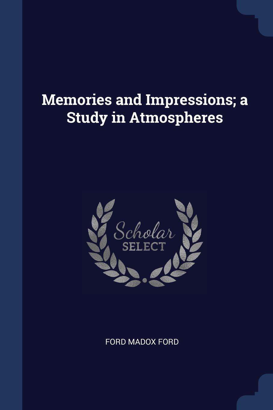 Memories and Impressions; a Study in Atmospheres Politics & History