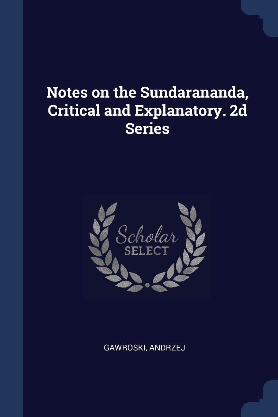 Notes on the Sundarananda, Critical and Explanatory. 2d Series Politics & History