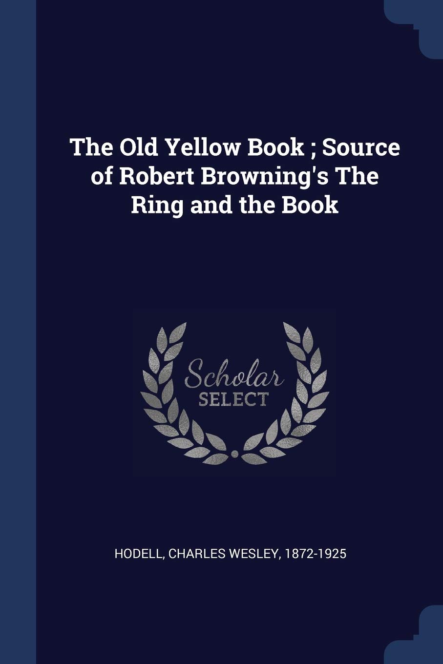 The Old Yellow Book; Source of Robert Browning's The Ring and the Book Politics & History