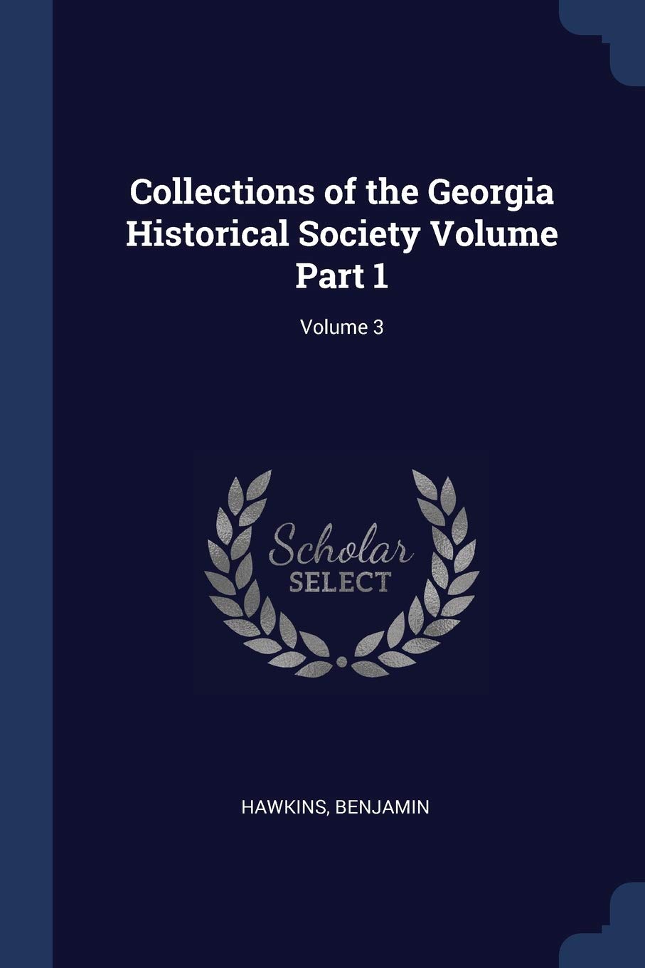 Collections of the Georgia Historical Society Volume Part 1; Volume 3 Politics & History