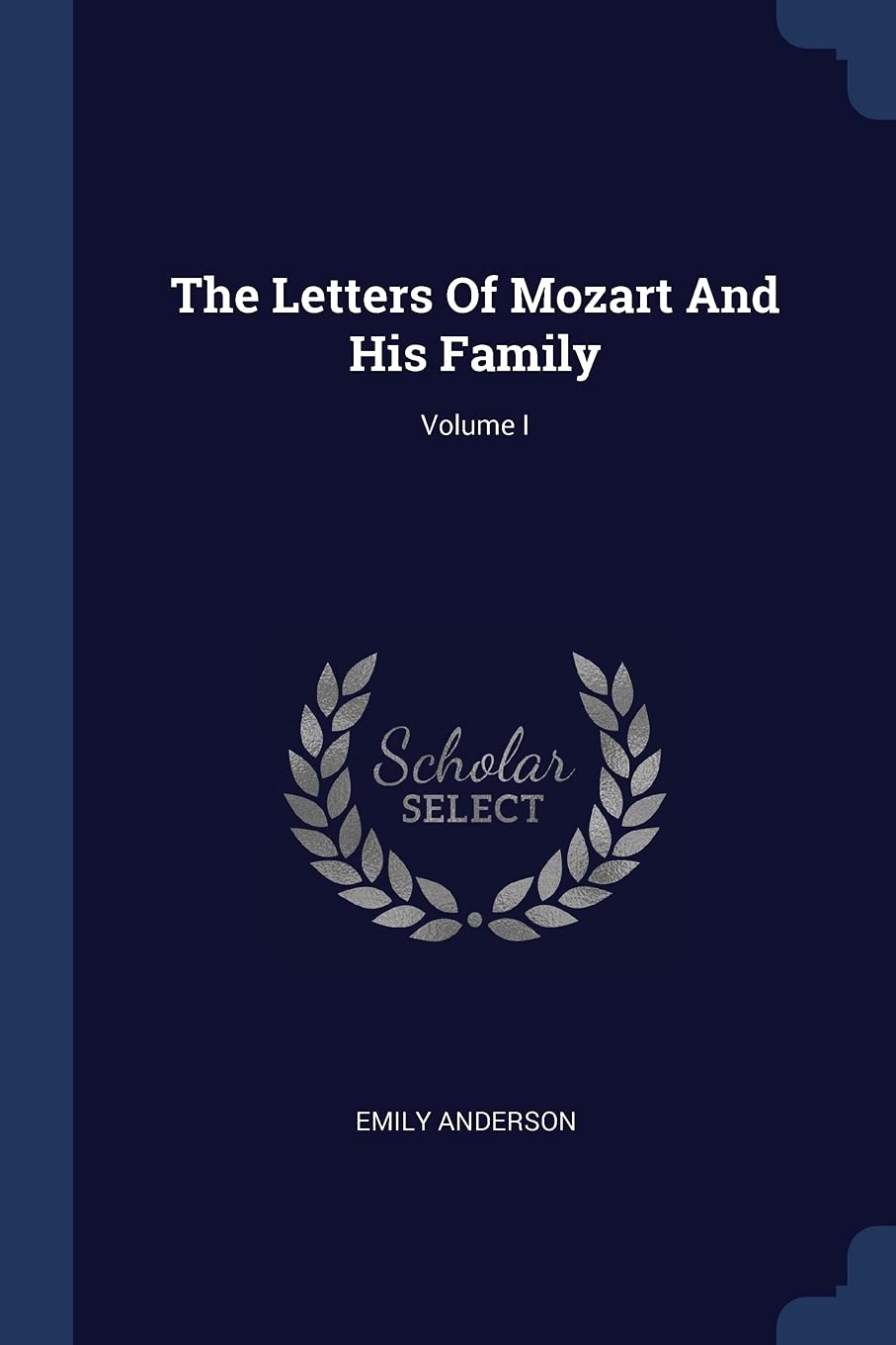 The Letters Of Mozart And His Family; Volume I Politics & History