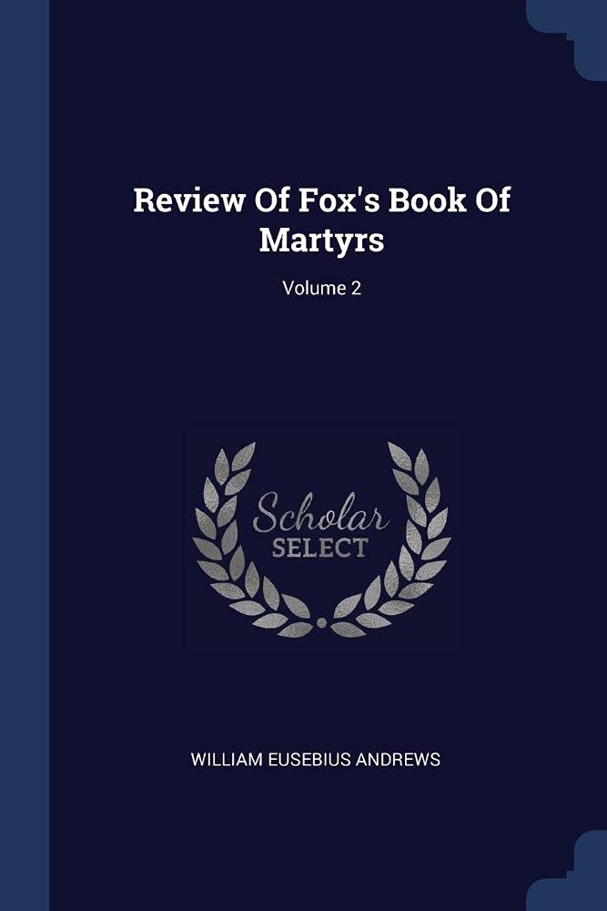 Review Of Fox's Book Of Martyrs; Volume 2 Politics & History