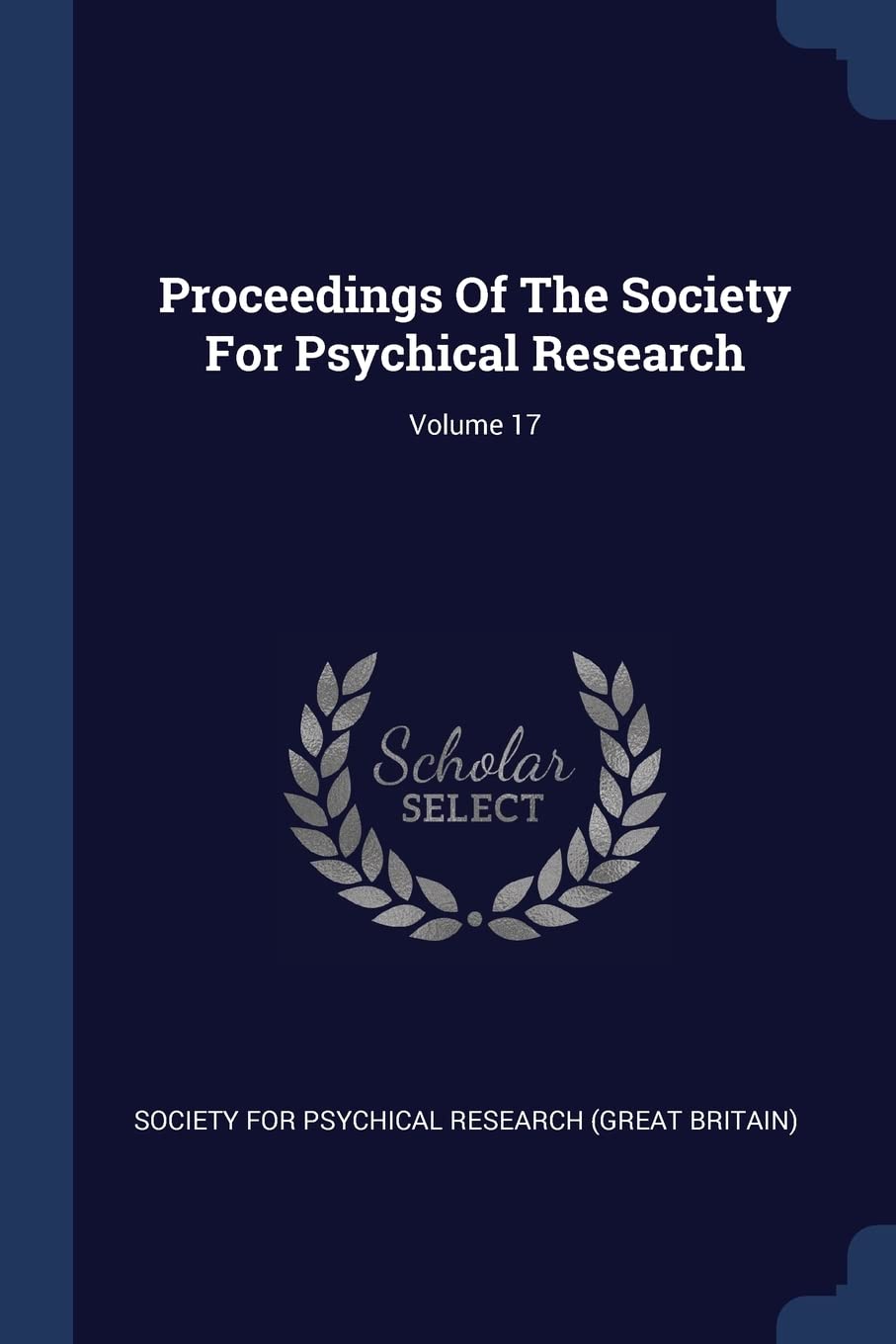 Proceedings Of The Society For Psychical Research; Volume 17 Politics & History