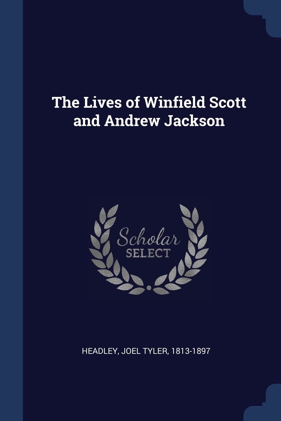 The Lives of Winfield Scott and Andrew J Politics & History