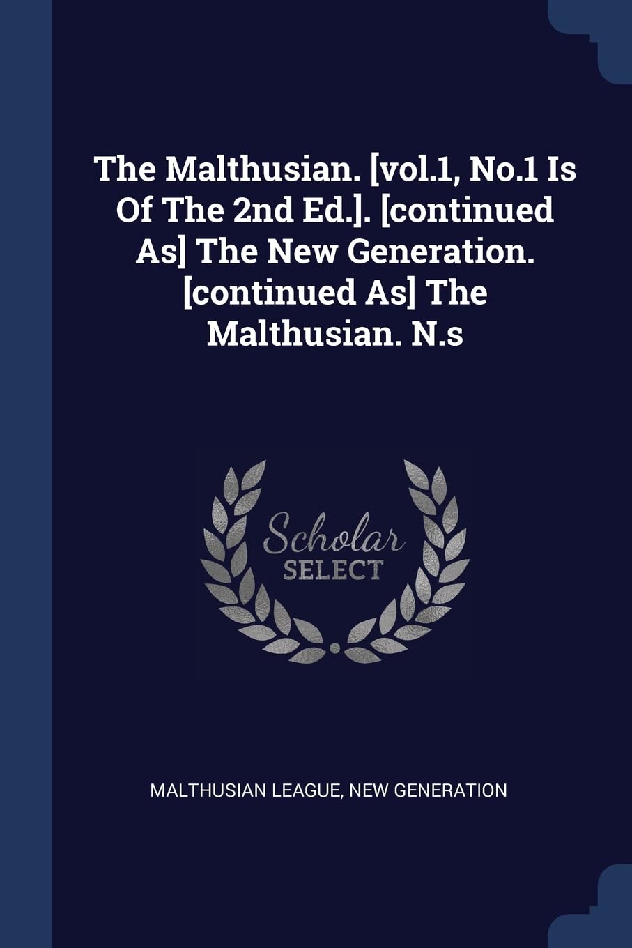 The Malthusian. . The New Generation. The Malthusian. N.s Politics & History