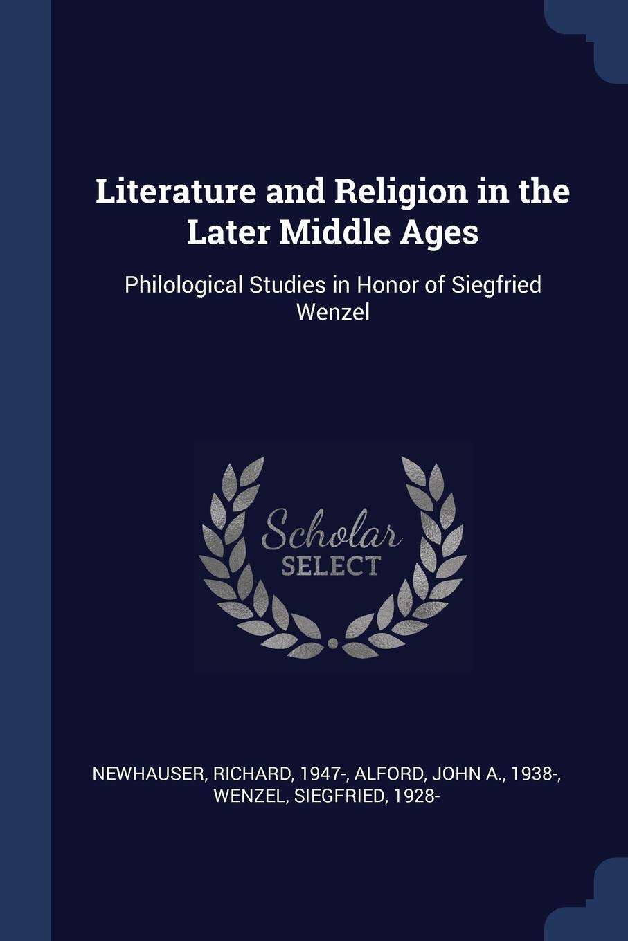 Literature and Religion in the Later Middle Ages: Philological Studies in Honor of Siegfried Wenzel Politics & History