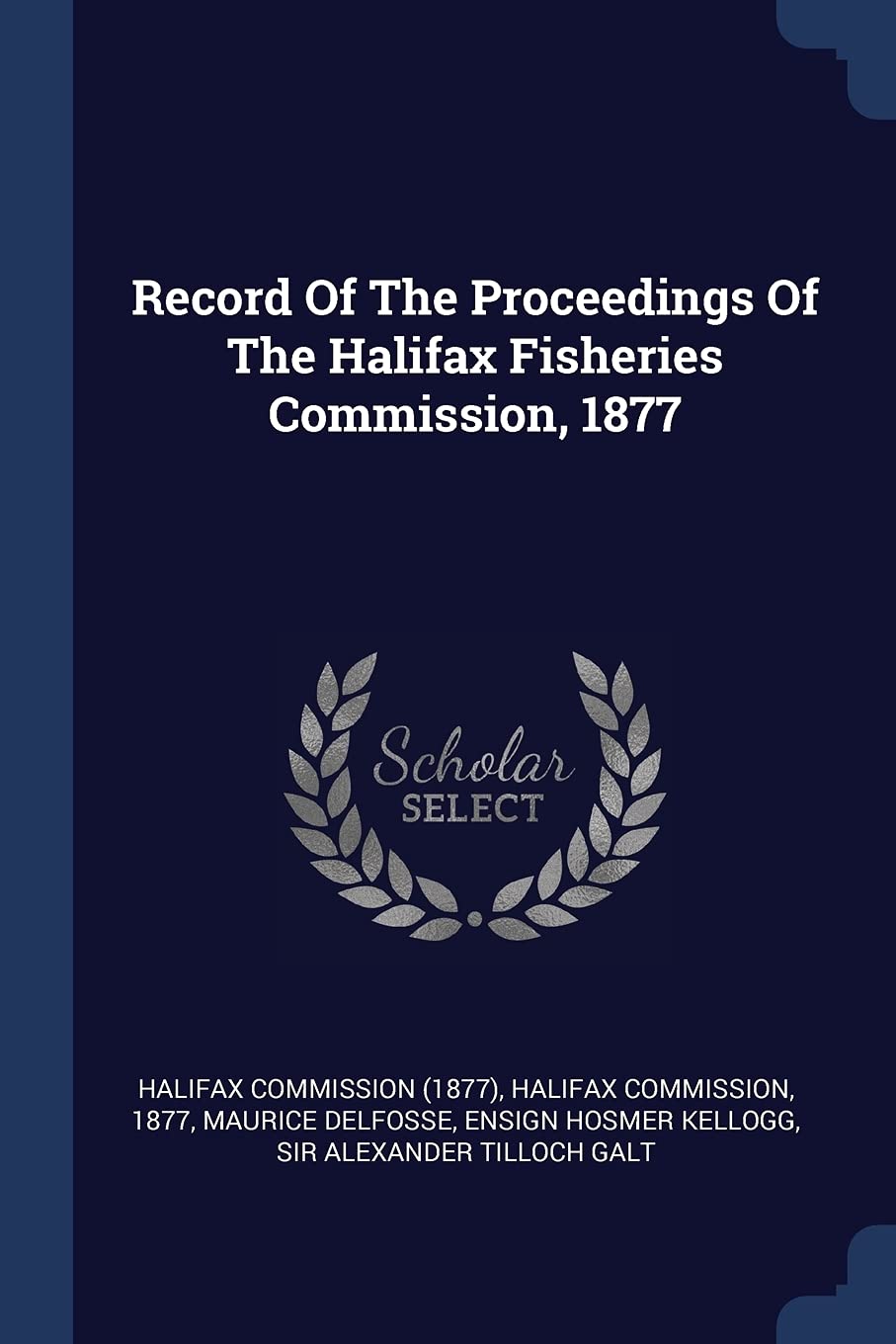 Record Of The Proceedings Of The Halifax Fisheries Commission, 1877 Politics & History