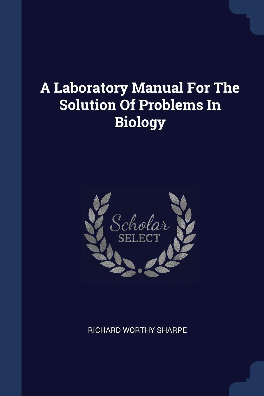 A Laboratory Manual For The Solution Of Problems In Biology Politics & History