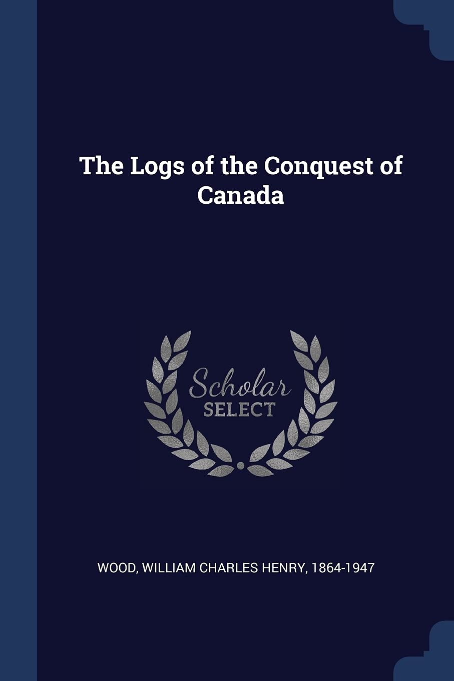 The Logs of the Conquest of Canada Politics & History