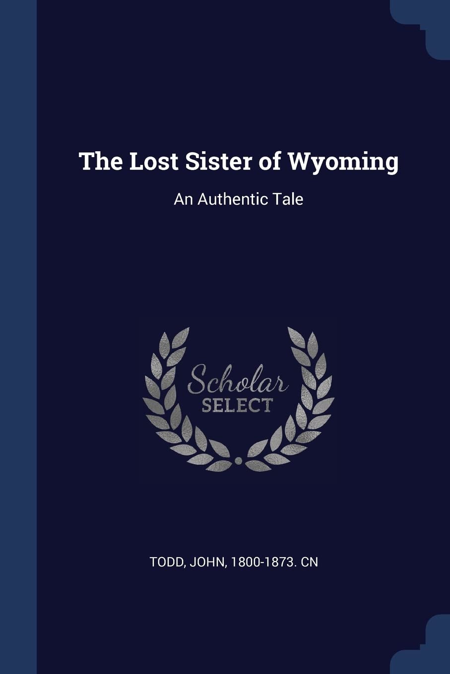 The Lost Sister of Wyoming: An Authentic Tale Politics & History