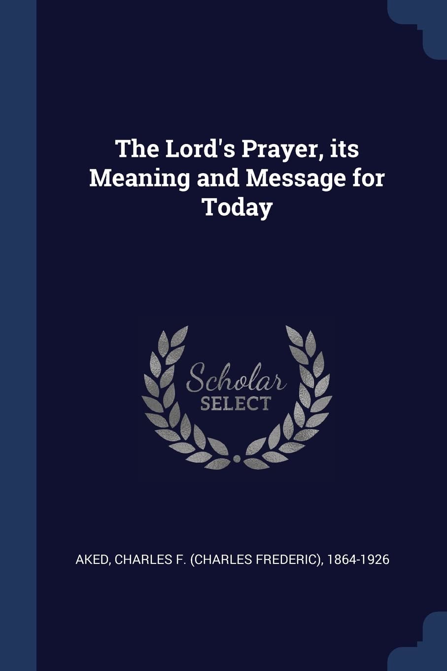 The Lord's Prayer, its Meaning and Message for Today Politics & History