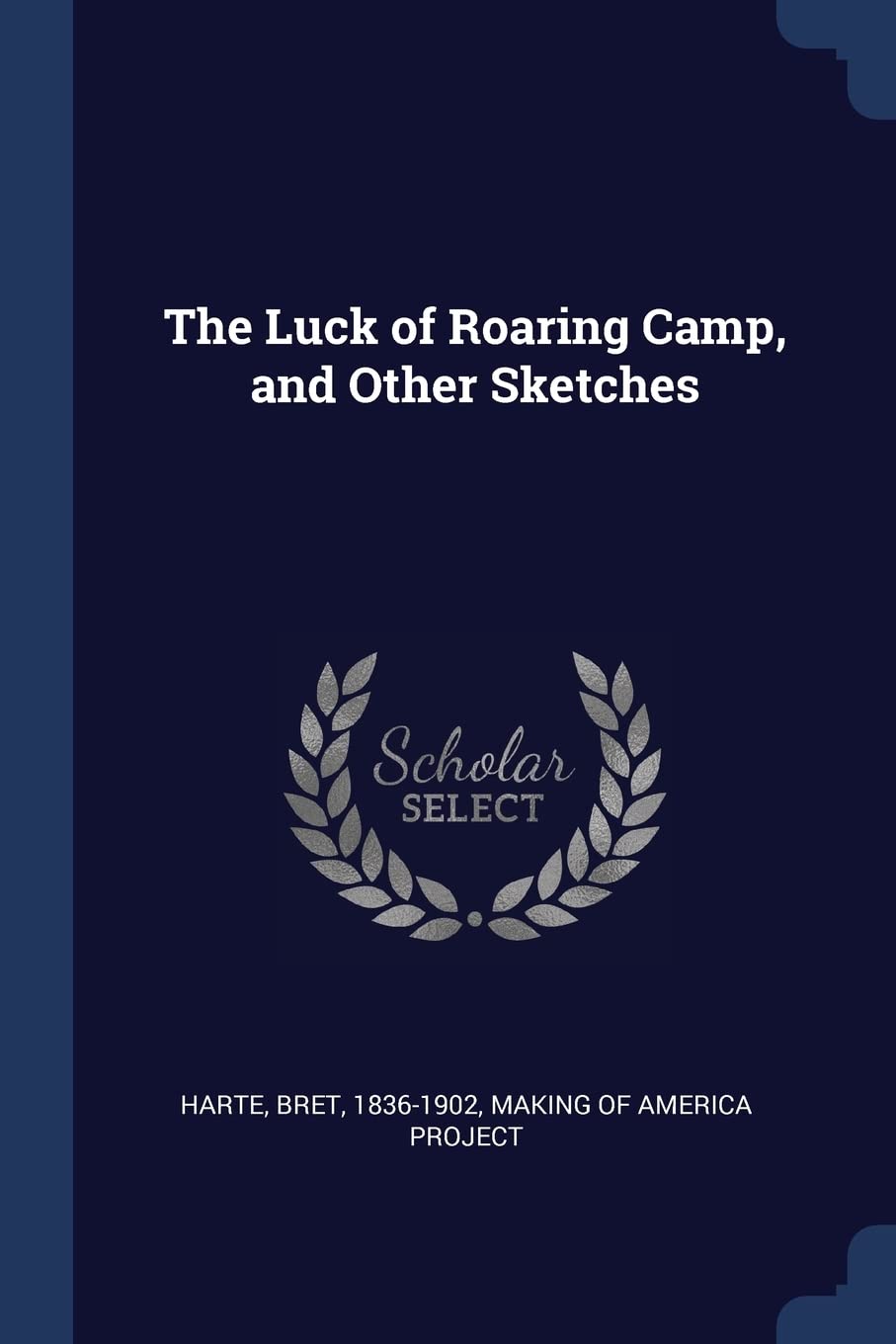 The Luck of Roaring Camp, and Other Sketches Politics & History