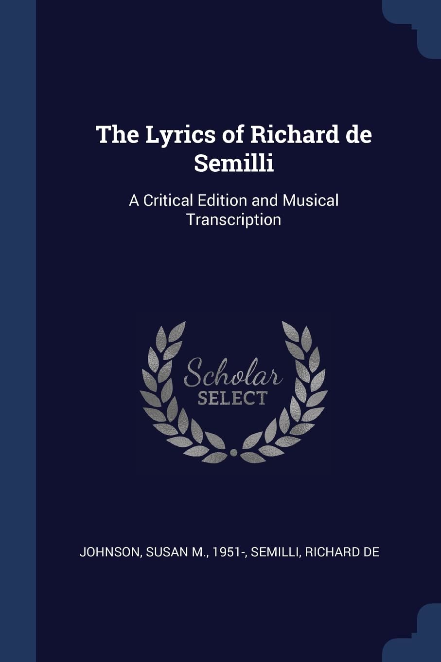 The Lyrics of Richard de Semilli: A Critical Edition and Musical Transcription Politics & History