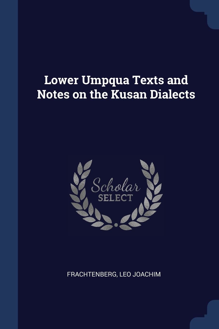 Lower Umpqua Texts and Notes on the Kusa Politics & History