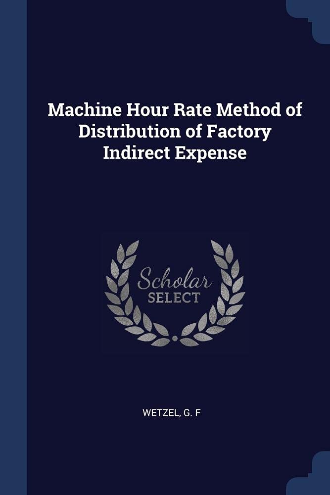 Machine Hour Rate Method of Distribution of Factory Indirect Expense Politics & History