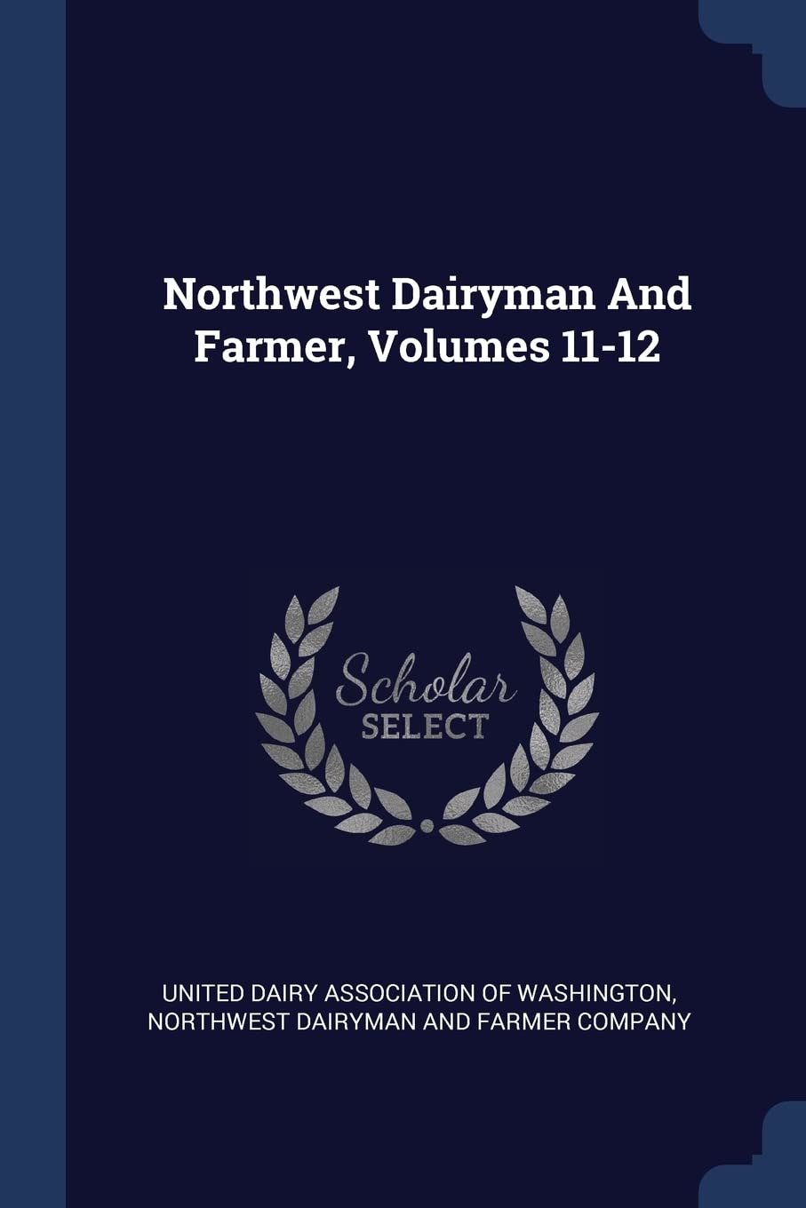 Northwest Dairyman And Farmer, Volumes 11-12 Politics & History