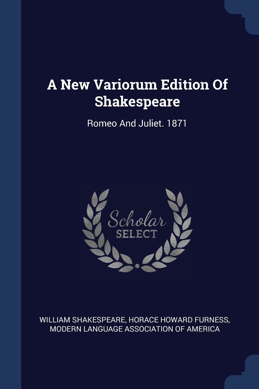 A New Variorum Edition Of Shakespeare: Romeo And Juliet. 1871 Drama