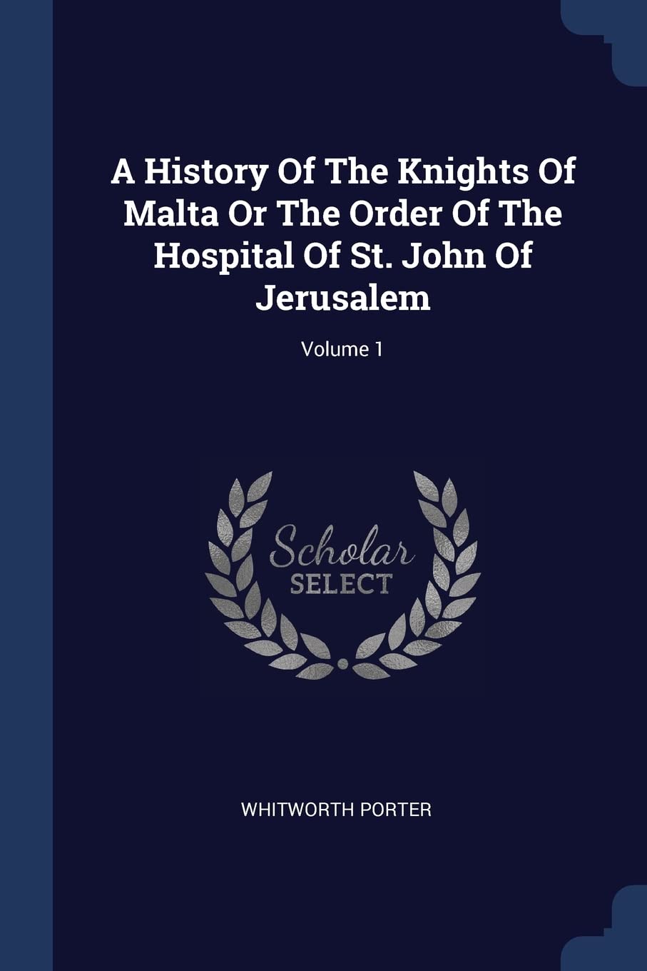 A History Of The Knights Of Malta Or The Order Of The Hospital Of St. John Of Jerusalem; Volume 1 Contemporary literature Books