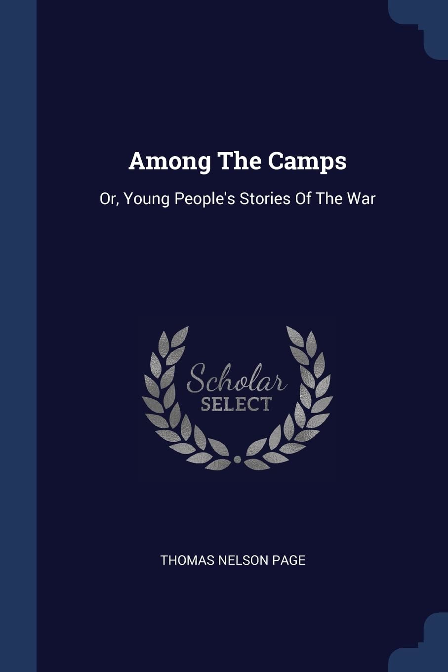 Among The Camps: Or, Young People's Stories Of The War Politics & History
