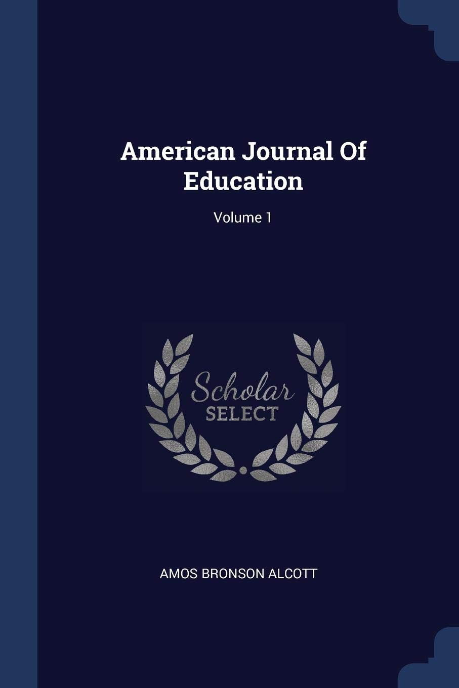 American Journal Of Education; Volume 1 Politics & History