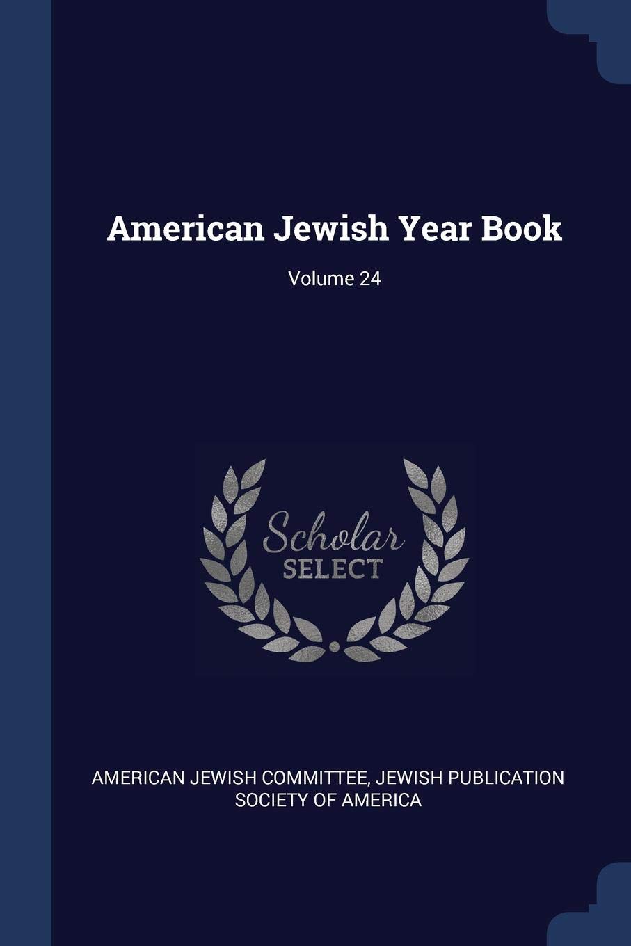 American Jewish Year Book; Volume 24 Politics & History