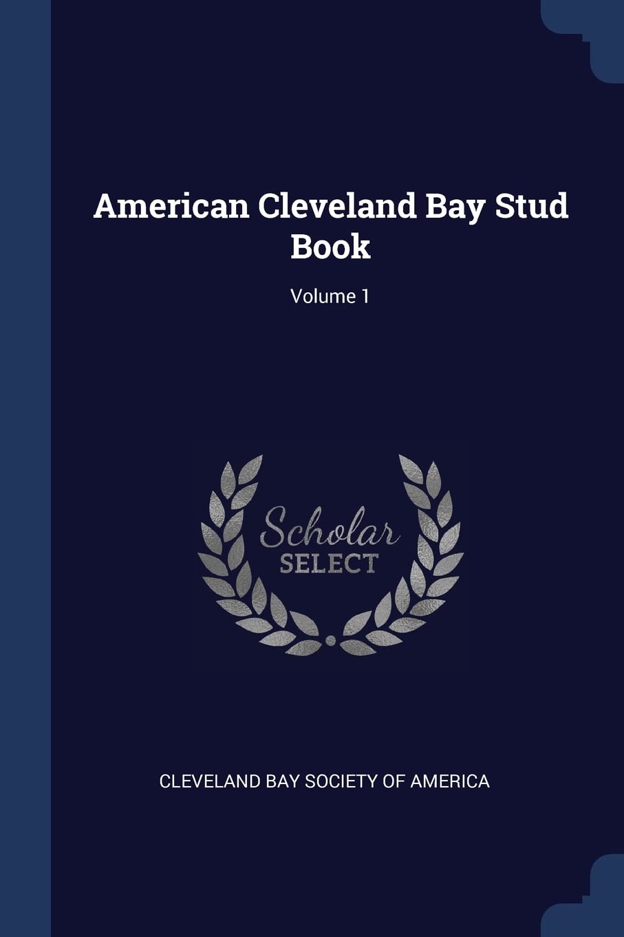 American Cleveland Bay Stud Book; Volume 1 Politics & History