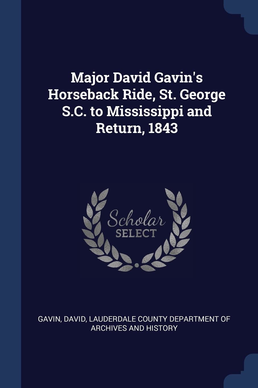 Major David Gavin's Horseback Ride, St. George S.C. to Mississippi and Return, 1843 Politics & History