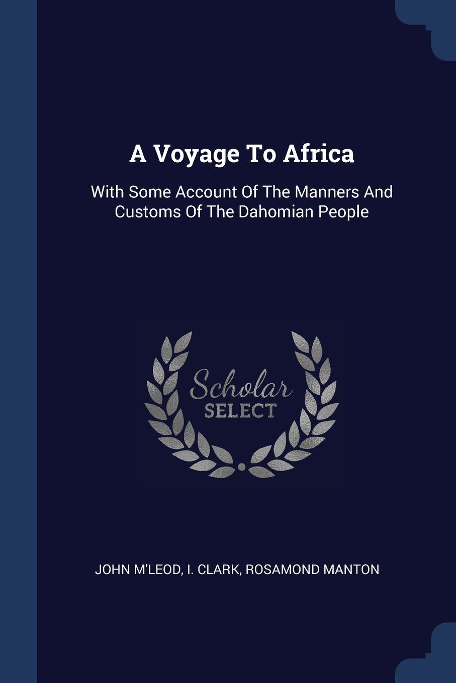A Voyage To Africa: With Some Account Of The Manners And Customs Of The Dahomian People Politics & History