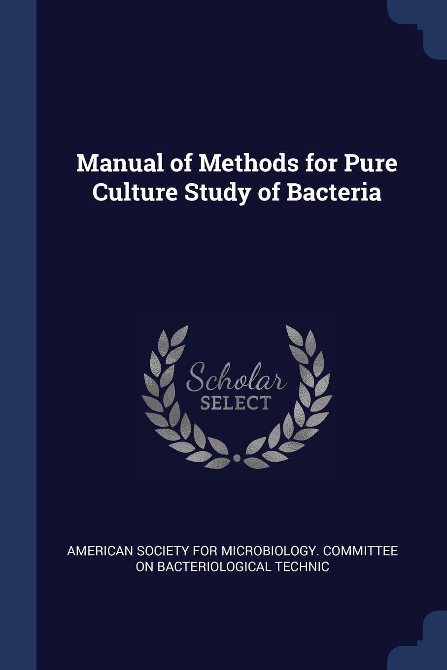 Manual of Methods for Pure Culture Study of Bacteria Politics & History