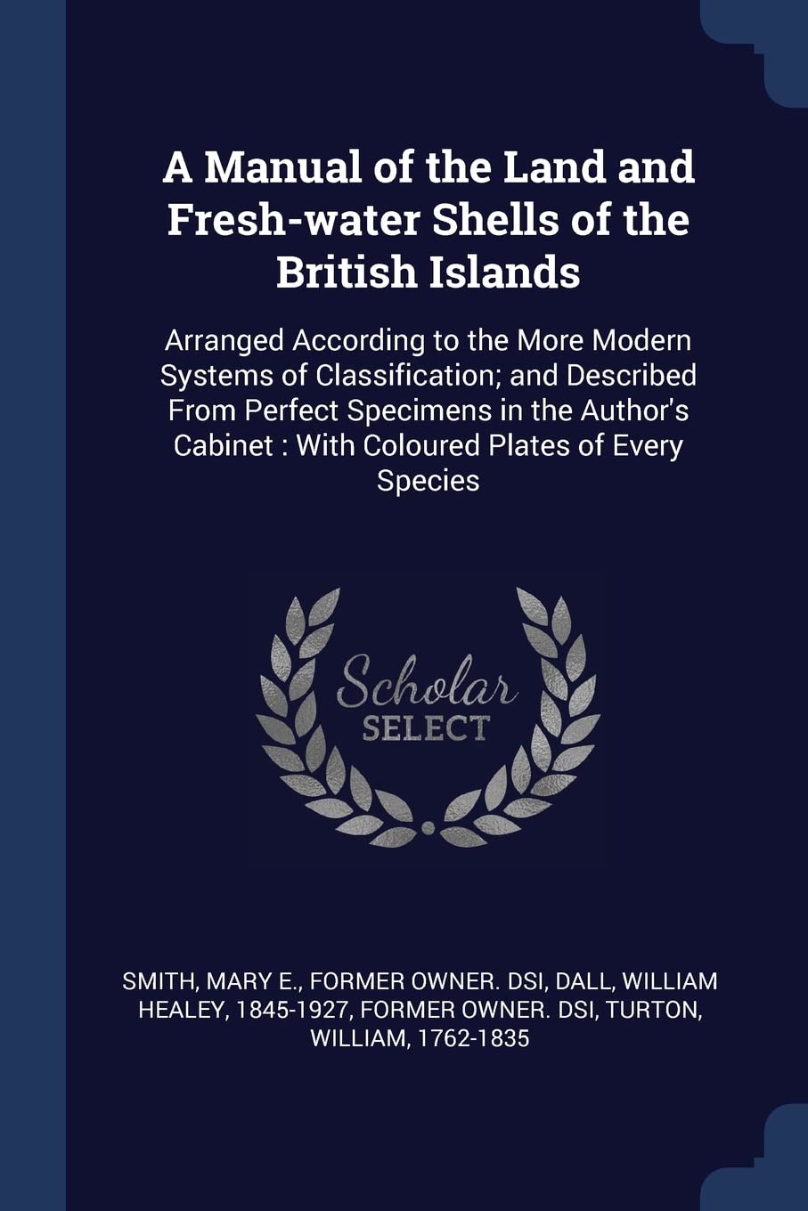 A Manual of the Land and Fresh-Water Shells of the British Islands: Arranged According to the More Modern Systems of Classification; And Described ... With Coloured Plates of Every Species Politics & History
