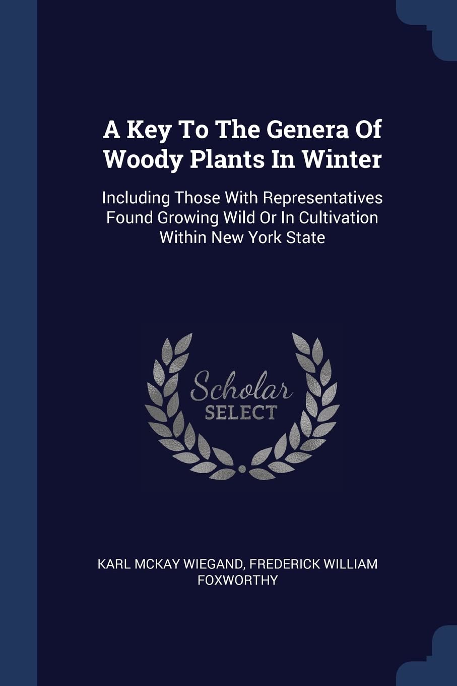 A Key To The Genera Of Woody Plants In Winter: Including Those With Representatives Found Growing Wild Or In Cultivation Within New York State Politics & History
