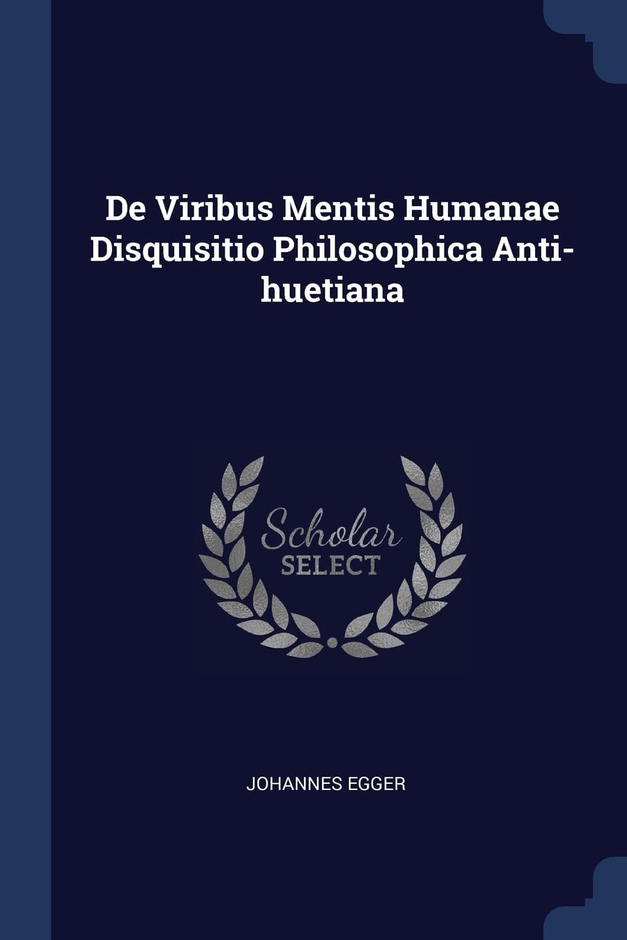 De Viribus Mentis Humanae Disquisitio Philosophica Anti-huetiana Politics & History