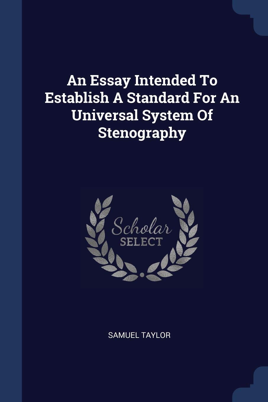 An Essay Intended To Establish A Standard For An Universal System Of Stenography Politics & History