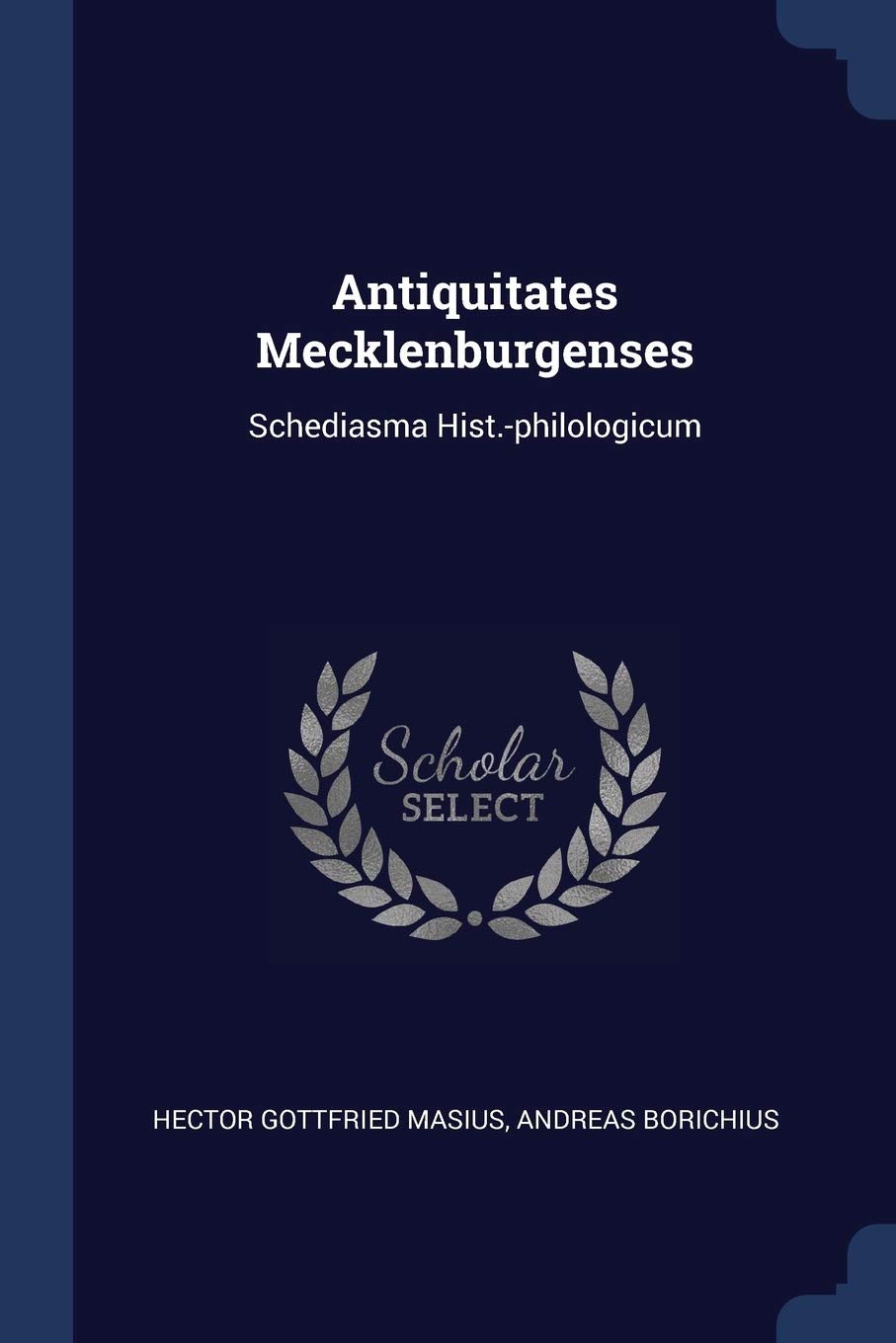 Antiquitates Mecklenburgenses: Schediasma Hist.-philologicum Politics & History
