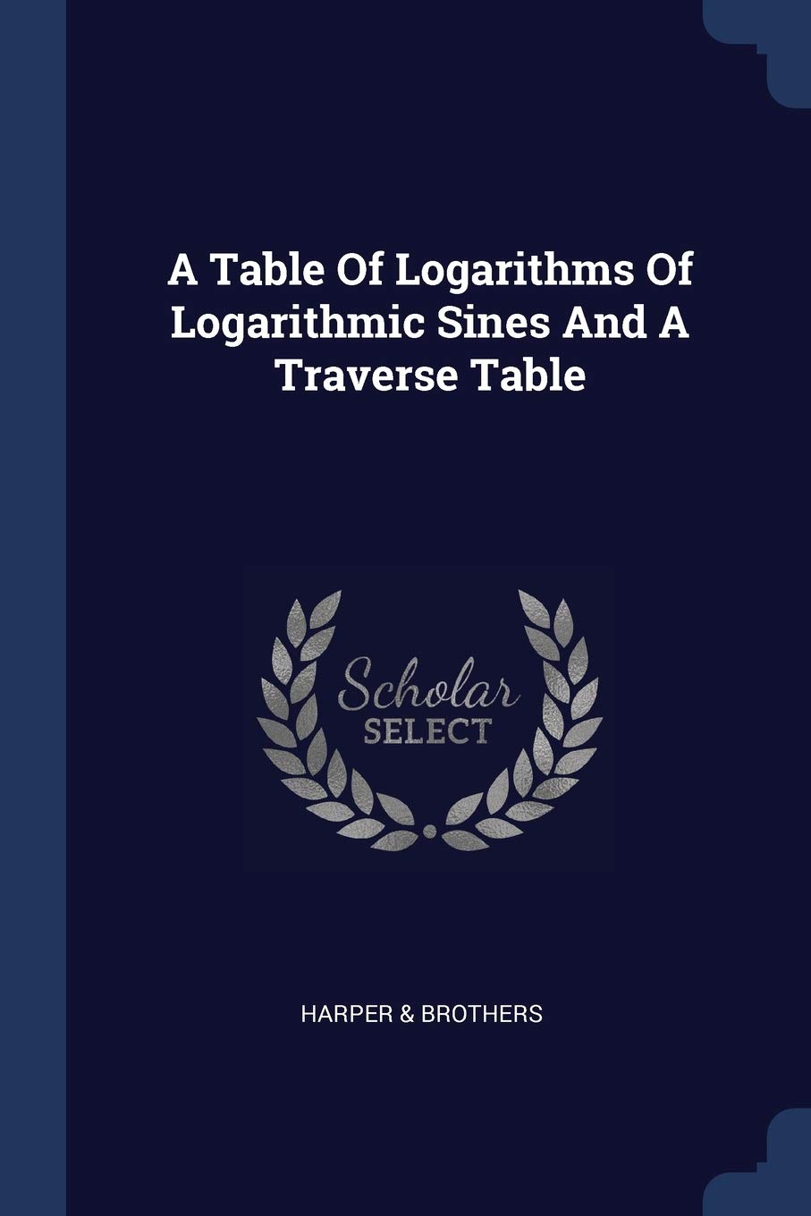 A Table Of Logarithms Of Logarithmic Sines And A Traverse Table Politics & History