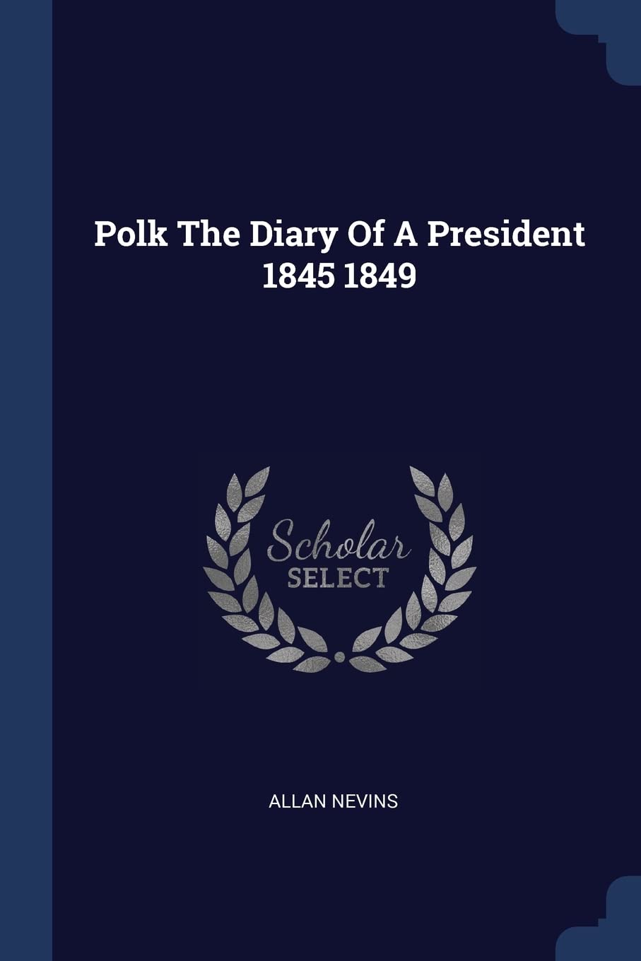 Polk The Diary Of A President 1845 1849 Politics & History