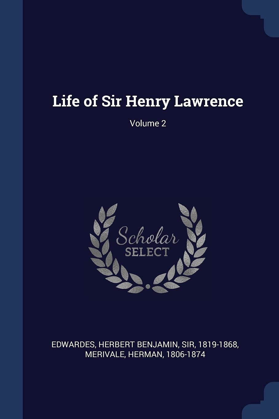 Life of Sir Henry Lawrence; Volume 2 Politics & History