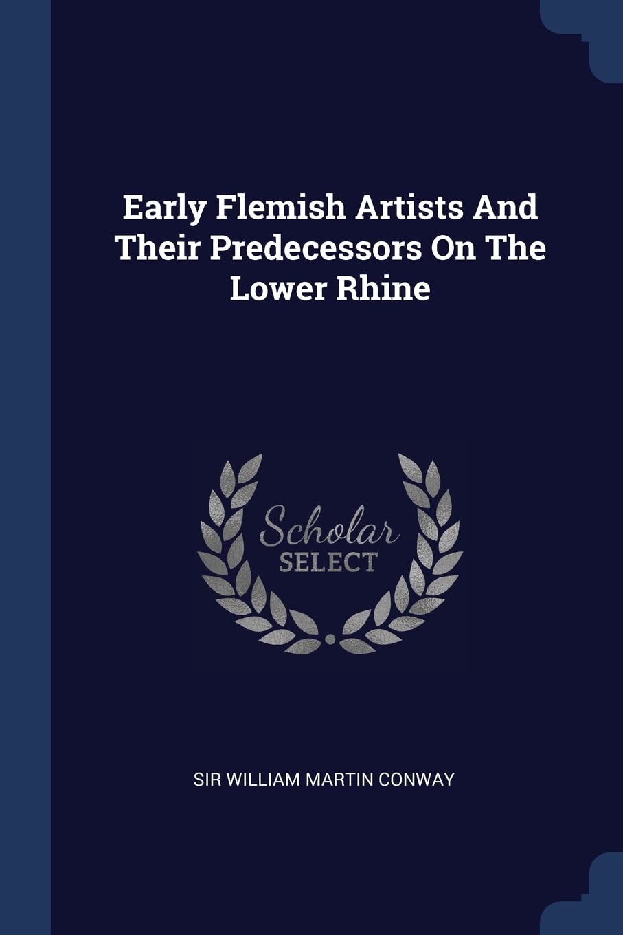 Early Flemish Artists And Their Predecessors On The Lower Rhine Politics & History