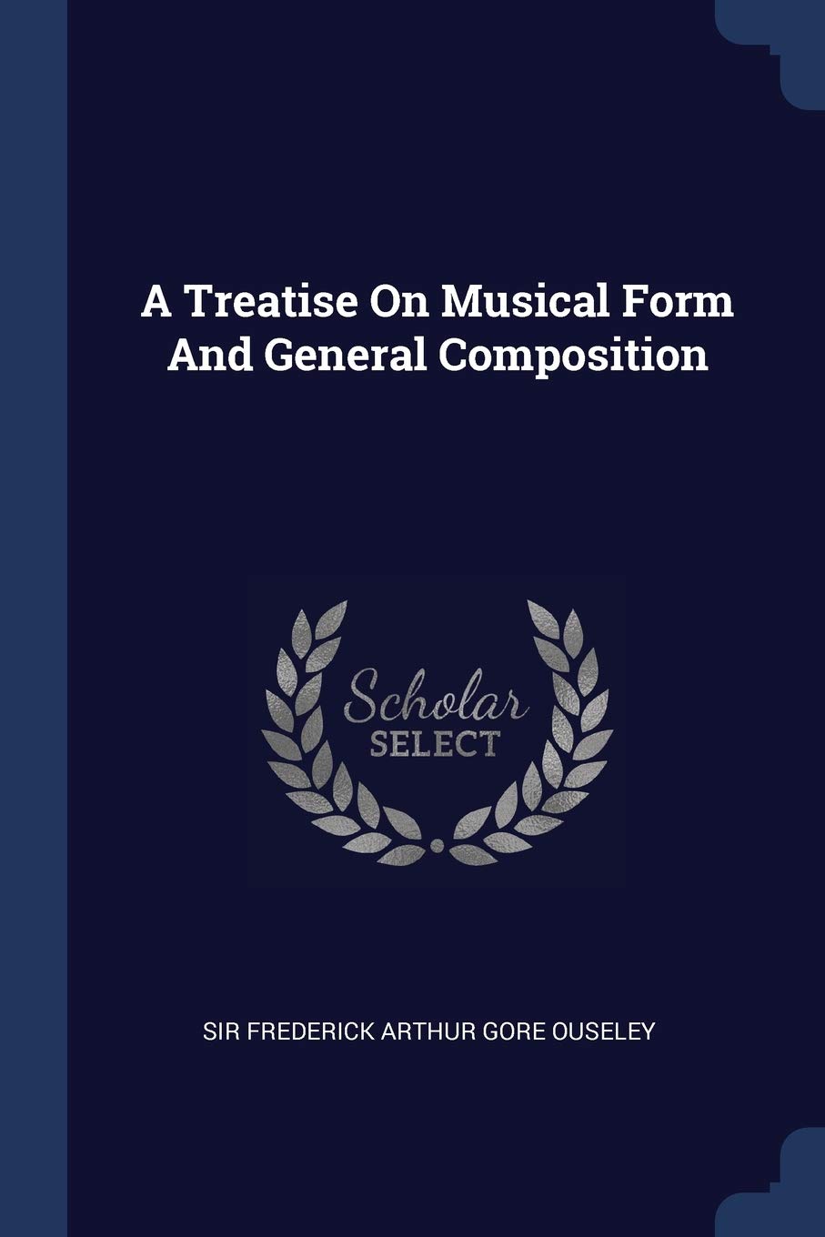 A Treatise On Musical Form And General Composition Politics & History