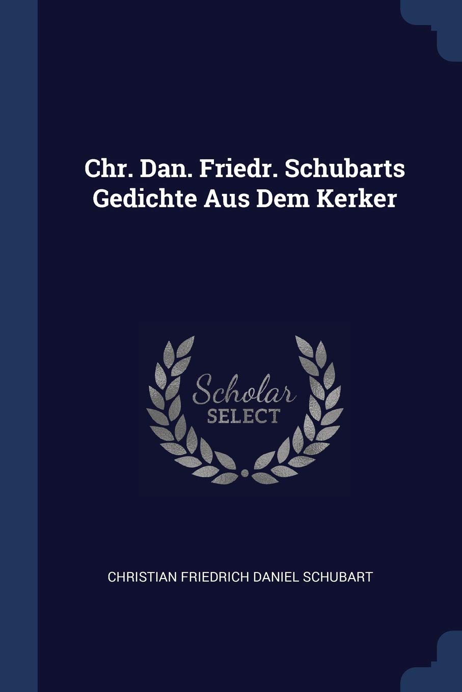 Chr. Dan. Friedr. Schubarts Gedichte Aus Dem Kerker Politics & History