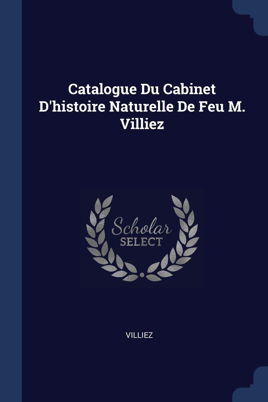 Catalogue Du Cabinet D'histoire Naturelle De Feu M. Villiez Politics & History