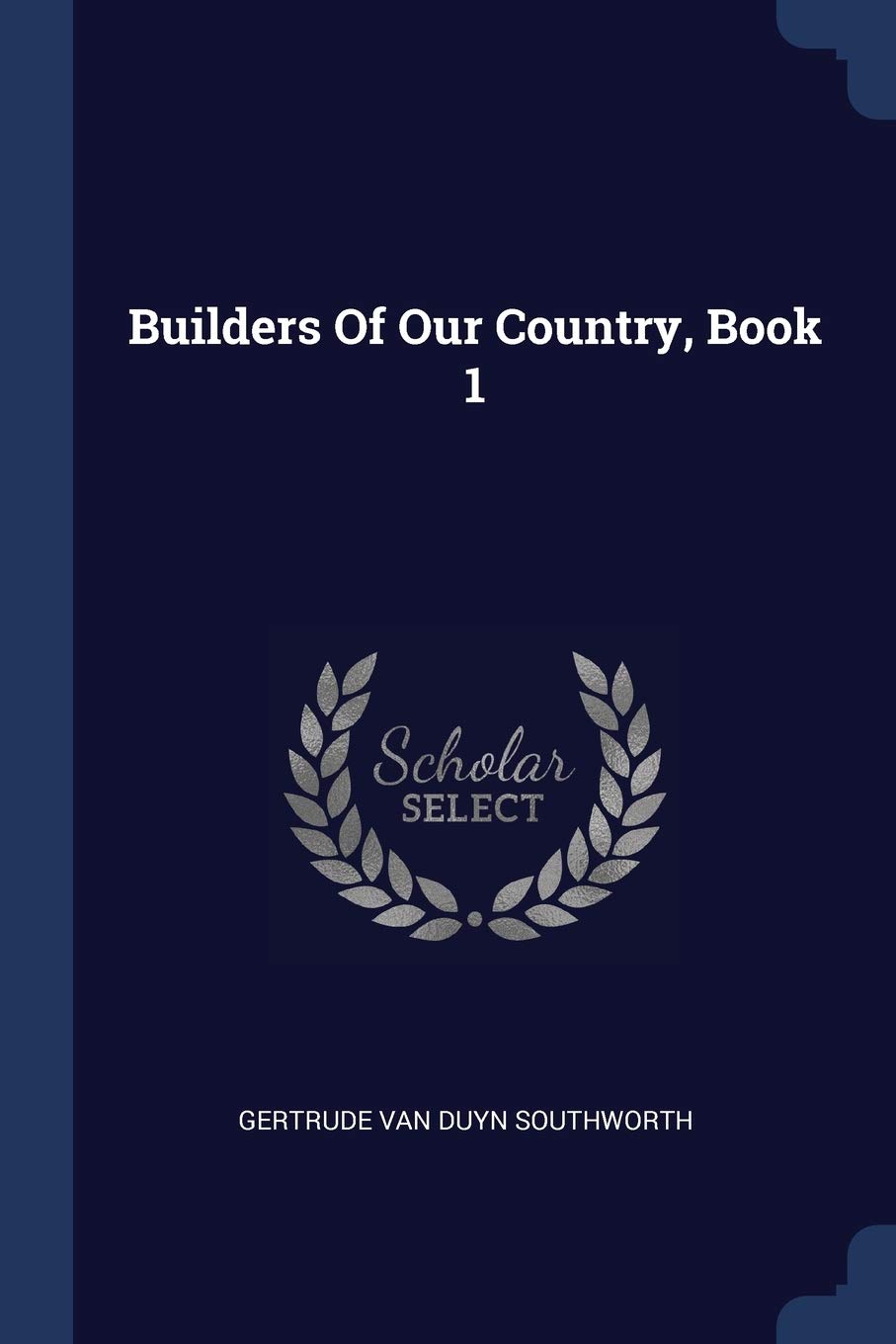Builders Of Our Country, Book 1 Politics & History