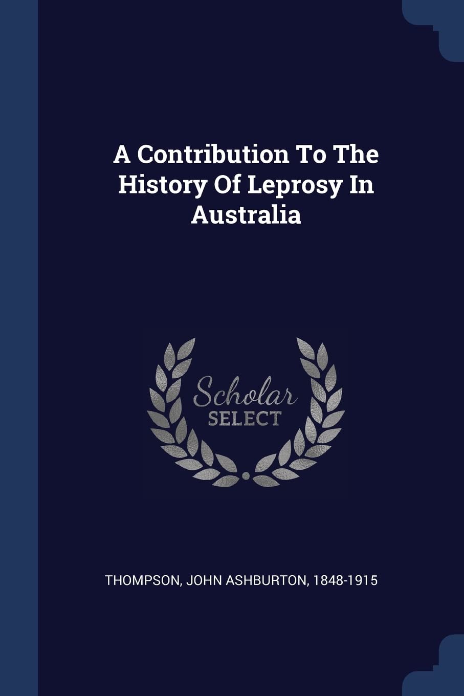 A Contribution To The History Of Leprosy In Australia Politics & History