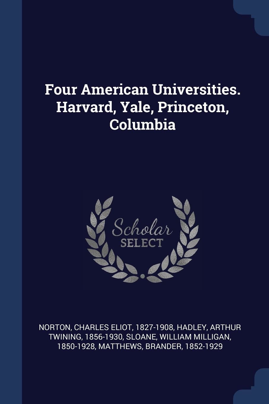 Four American Universities. Harvard, Yale, Princeton, Columbia Politics & History