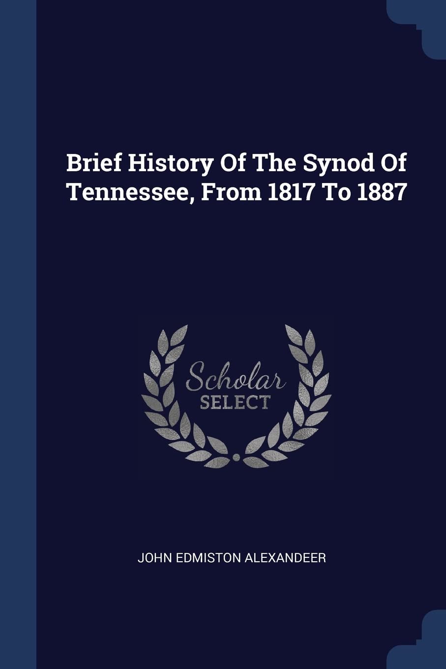 Brief History Of The Synod Of Tennessee, From 1817 To 1887 Politics & History