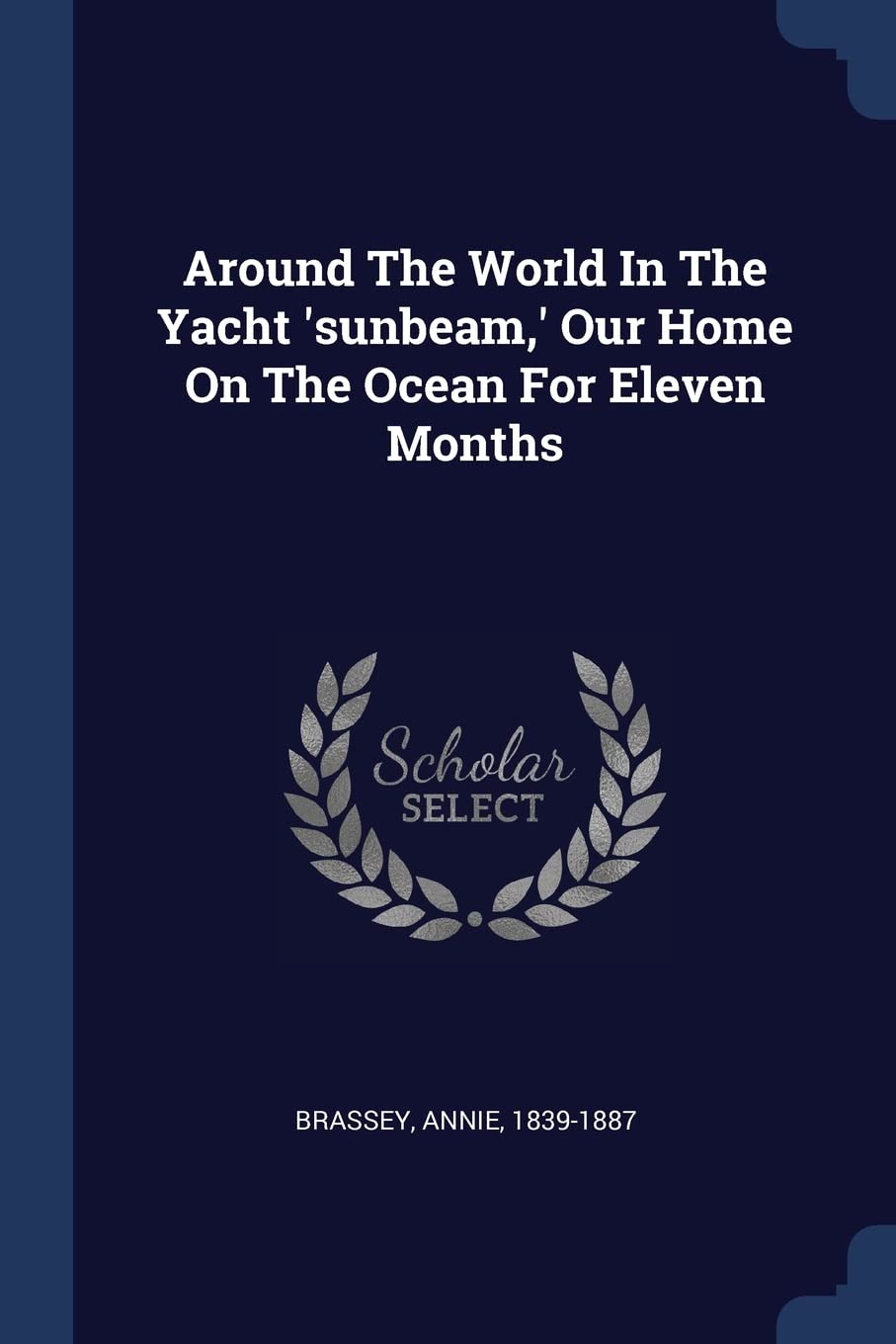 Around The World In The Yacht 'sunbeam, ' Our Home On The Ocean For Eleven Months Politics & History