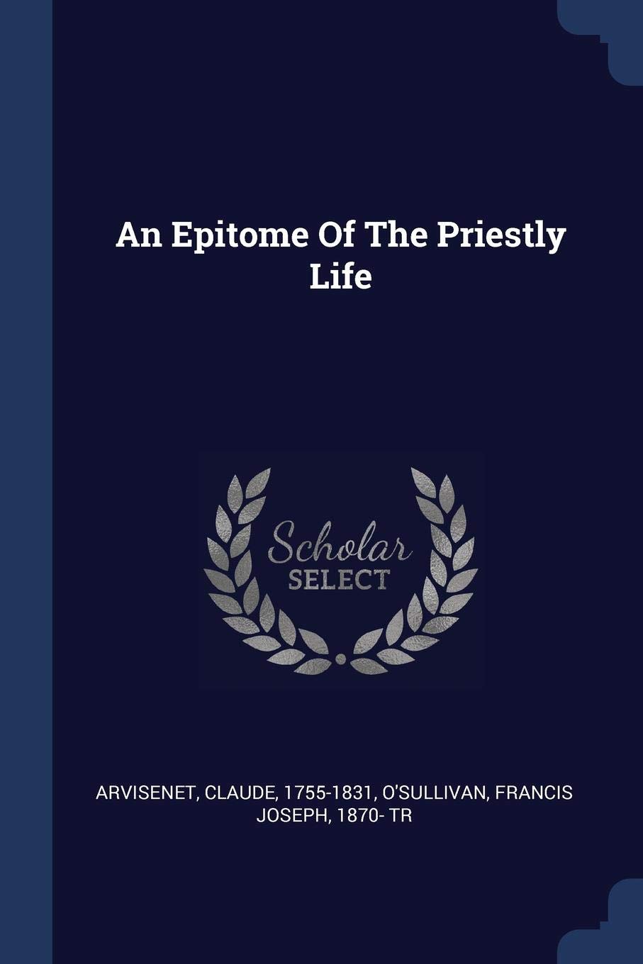 An Epitome Of The Priestly Life Politics & History