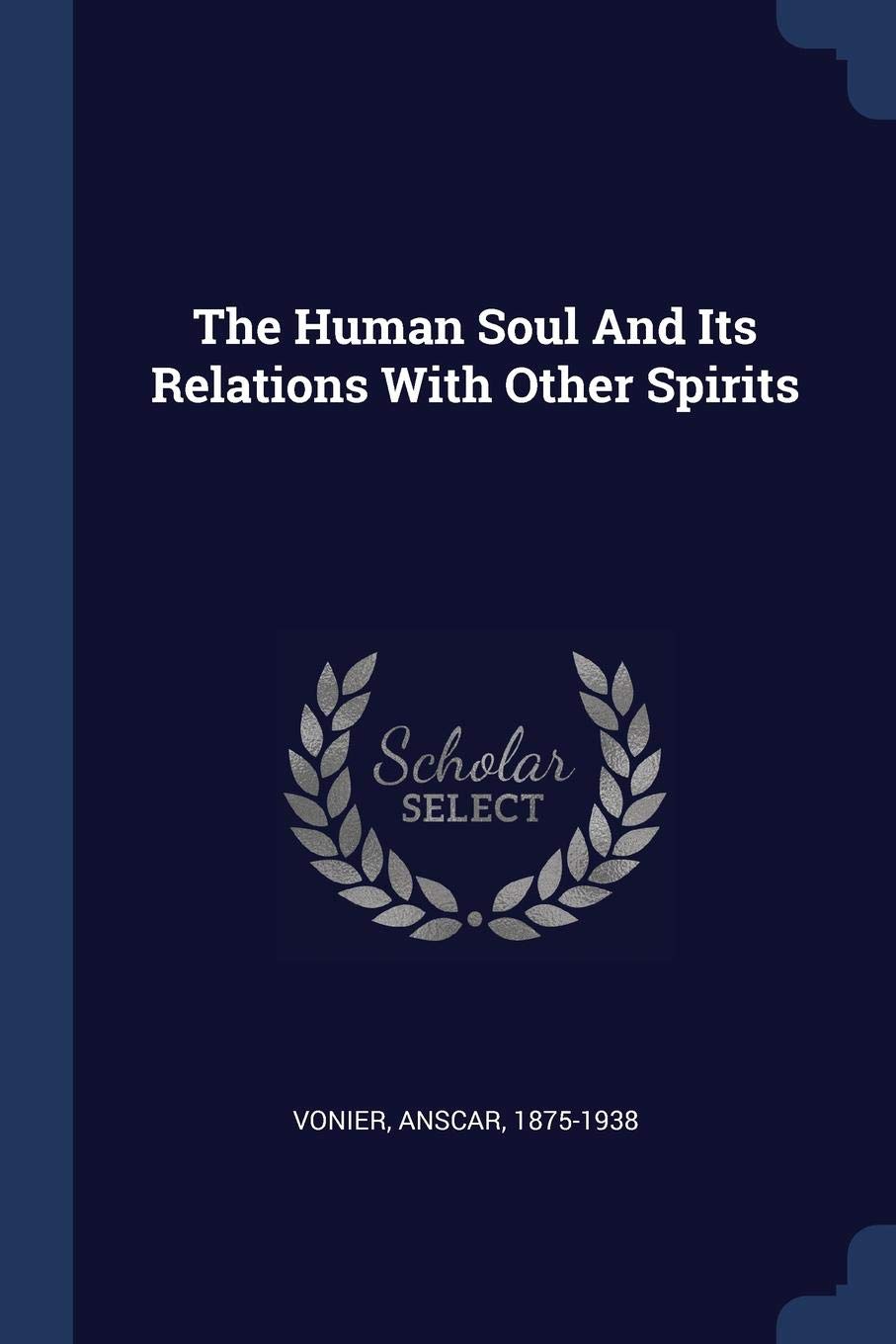 The Human Soul And Its Relations With Other Spirits Politics & History