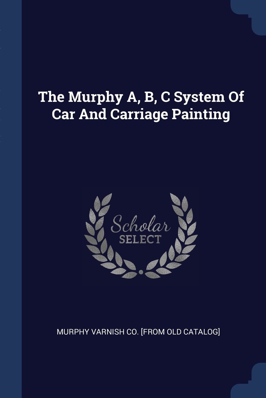The Murphy A, B, C System Of Car And Carriage Painting Politics & History
