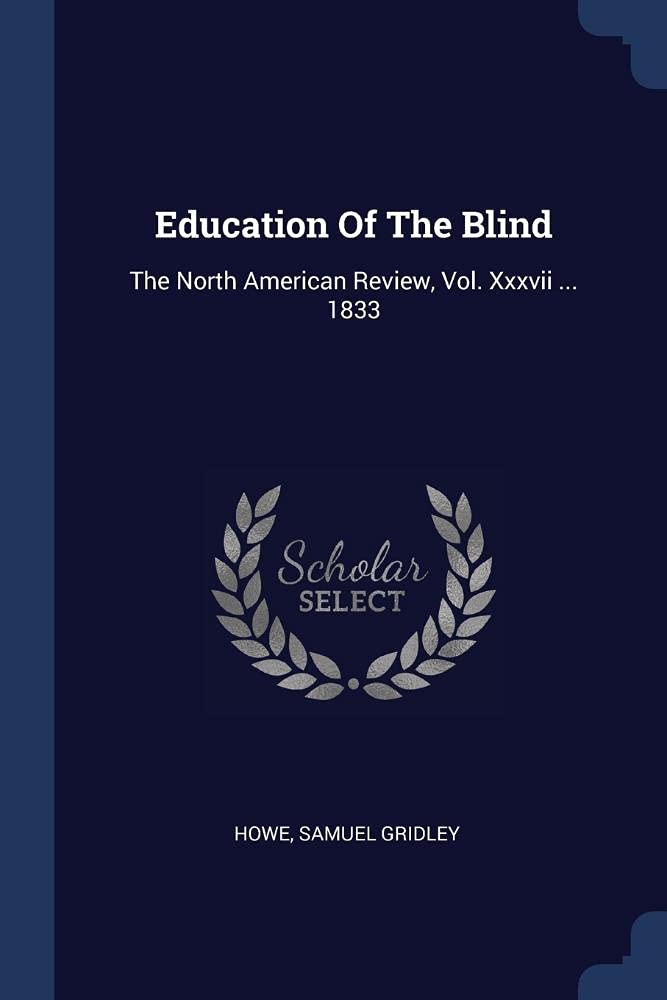 Education Of The Blind: The North American Review, Vol. Xxxvii ... 1833 Politics & History